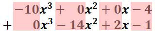(-10x^3+0x^2+0x-4)+(0x^2-14x^2+2x-1)