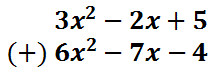 (3x^2-2x+5)+(6x^2-7x-4)