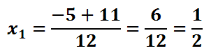 x_1=(-5+11)/12=6/12=1/2
